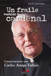 Un fraile vestido de cardenal. Conversaciones con Carlos Amigo Vallejo