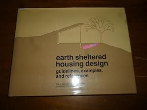 Earth Sheltered Housing Design: Guidelines, Examples and References