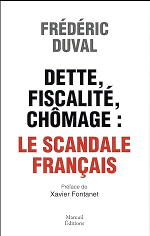 dette, fiscalité, chômage ; le scandale français