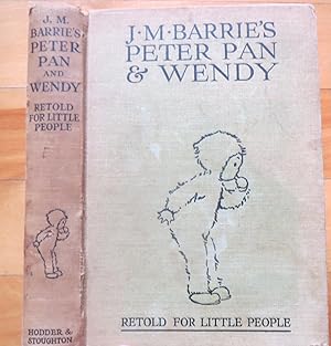 J.M. BARRIE'S PETER & WENDY:Retold for Little People with the Approval of the Author.