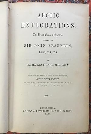 Arctic Explorations: The Second Grinnell Expedition in Search of Sir John Franklin. Two Volumes