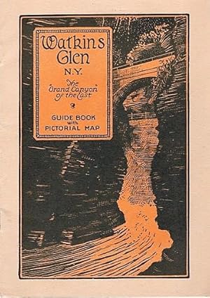 OFFICIAL GUIDE TO WATKINS GLEN, N.Y. With Pictorial Map and Photographs. The Grand Canyon of the ...