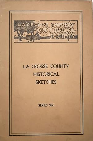 La Crosse County Historical Sketches Series Six