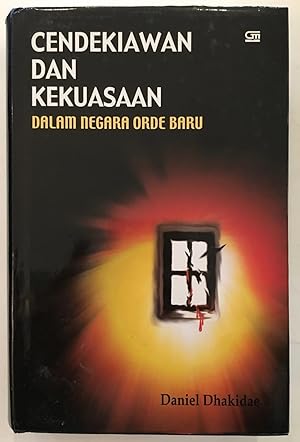 Cendekiawan Dan Kekuasaan Dalam Negara Orde Baru = Indonesian politics in the New Order era and t...