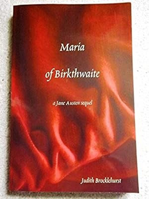 Maria of Birkthwaite, a Jane Austen sequel
