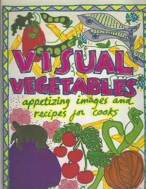 Visual Vegetables: Appetizing Images and Recipes for Cooks