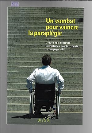 Un combat pour vaincre la paraplégie : L'action de la Fondation internationale pour la recherche ...