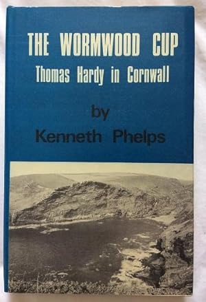 The Wormwood Cup: Thomas Hardy in Cornwall