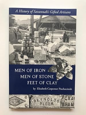 Men of Iron, Men of Stone, Feet of Clay: A History of Savannah's Gifted Artisans