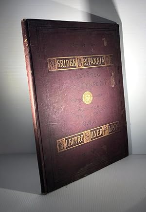 Meriden Britannia Co's Illustrated Catalogue and Price List of Electro Silver Plate, on Nickel Si...