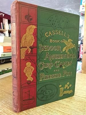 Cassell'S Book Of Indoor Amusements Card Games And Fireside Fun