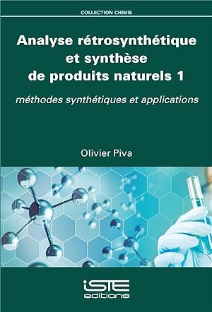 analyse rétrosynthétique et synthèse de produits naturels t.1 ; méthodes synthétiques et applicat...