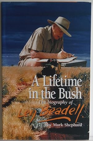 A Lifetime in the Bush. The biography of Len Beadell