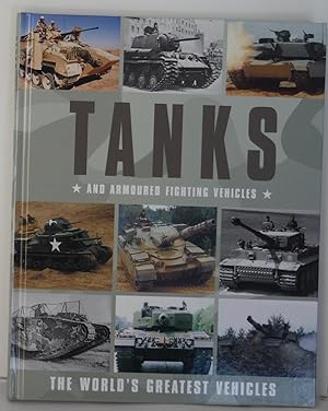 Tanks and Armoured Fighting Vehicles The World's greatest Vehicles