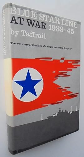 Blue Star Line at War 1939-45 The war story of the ships of a single steamship company