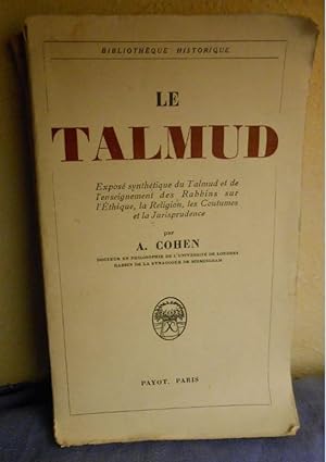 Le Talmud Exposé synthétique du Talmud et de l enseignement des Rabbins sur l Éthique, la Religio...