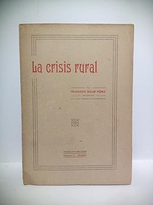 La crisis rural: Indefensión de España; Desnacionalización del suelo; Depauperación de la raza; I...