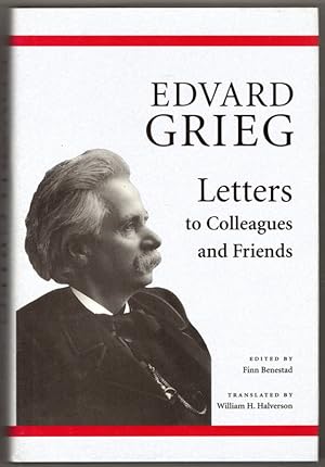 Edvard Grieg: Letters to Colleagues and Friends