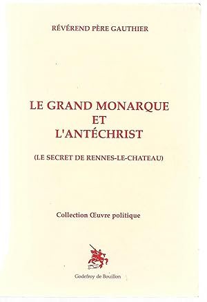 le GRAND MONARQUE et l'ANTÉCHRIST (le secret de RENNES-le-Chateau)
