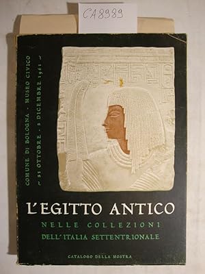 L'Egitto antico nelle collezioni dell'Italia Settentrionale - Comune di Bologna - Museo Civico - ...