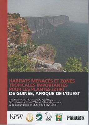 Habitats Menaces et Zones Tropicales Importantes Pour les Plantes (ZTIP) de Guinee, Afrique de L'...