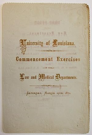 UNIVERSITY OF LOUISIANA. COMMENCEMENT EXERCISES OF THE LAW AND MEDICAL DEPARTMENTS. SATURDAY, MAR...