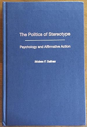 The Politics of Stereotype: Psychology and Affirmative Action (Contributions in Psychology,)