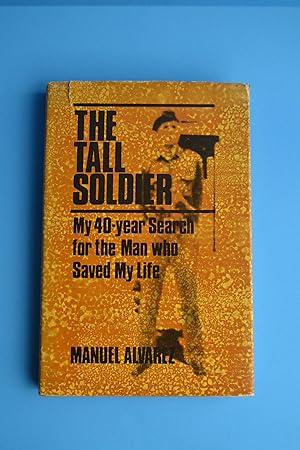 The Tall Soldier: My 40-Year Search for the Man who Saved My Life