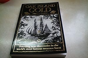 OAK ISLAND GOLD Startling New Discoveries in the World's Most Famous Treasure Hunt