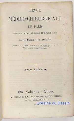 Revue médico-chirurgicale de Paris (Journal de médecine et journal de chirurgie réunis), Tome tro...