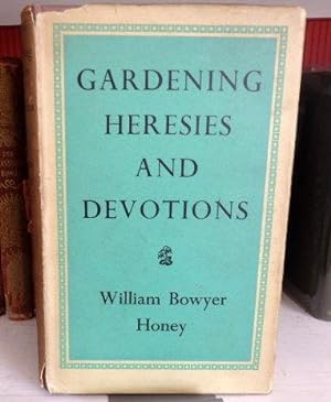 Gardening Heresies And Devotions. A Year's Notes On Theory And Practise.