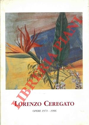 Lorenzo Ceregato. Opere 1971-1996.