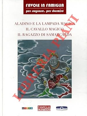 Aladino e la lampada magica. Il cavallo magico. Il ragazzo di Samarcanda.