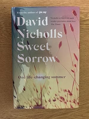 Sweet Sorrow: SIGNED UK HB From the bestselling author of ONE DAY. Brand new very fine collectors...