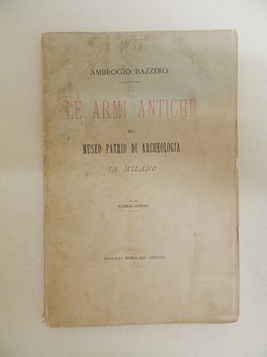 Le armi antiche nel Museo Patrio di Archeologia di Milano.