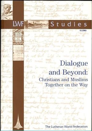 Dialogue and Beyond: Christians and Muslims Together on the Way (LWF Studies)