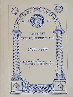 Albion Lodge No. 196 ER: The First Two Hundred Years 1790-1990
