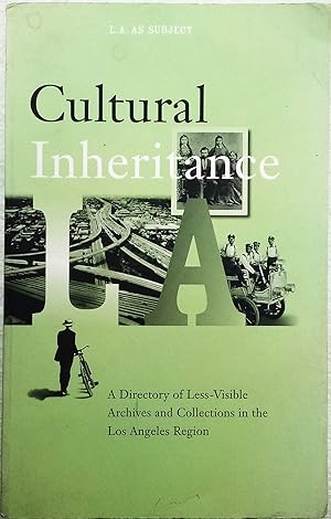 Cultural Inheritance L.A.: A Directory of Less-visible Archives and Collections in the Los Angele...