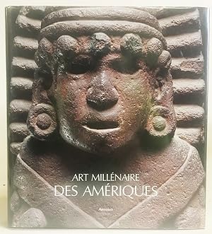 Art Millenaire Des Ameriques De La Decouverte a L'Admiration, 1492-1992