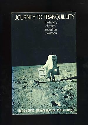 JOURNEY TO TRANQUILITY: THE HISTORY OF MAN'S ASSAULT ON THE MOON