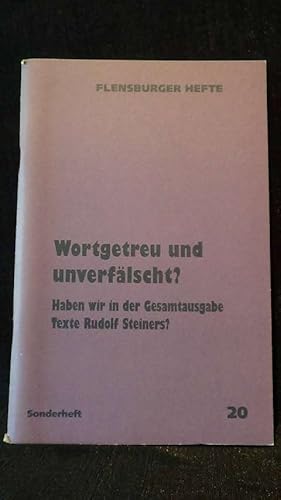 Wortgetreu und unverfälscht? Haben wir in der Gesamtausgabe Texte Rudolf Steiners?