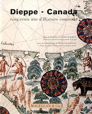 Dieppe - Canada. Cinq cents ans d'Histoire commune.
