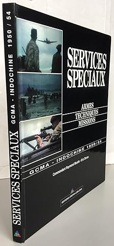 Services spéciaux: Armes, Techniques, Missions : GCMA - Indochine 1950 / 54