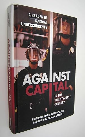 Against Capital in the Twenty-First Century: A Reader of Radical Undercurrents Hardcover
