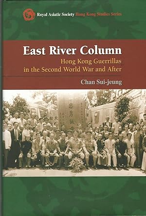 East River Column: Hong Kong Guerrillas in the Second World War and After (Royal Asiatic Society ...