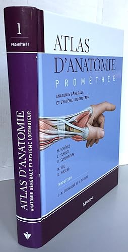 Atlas d'anatomie Prométhée Tome 1 Anatomie générale et système locomoteur