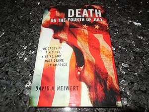 Death on the Fourth of July: The Story of a Killing, a Trial, and Hate Crime in Modern America