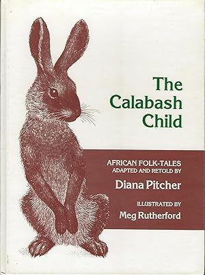 The Calabash child: African folk-tales