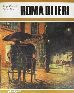 Roma di Ieri - La città eterna trecento, duecento, cent'anni fa. I Dipinti di ieri e la realtà di...