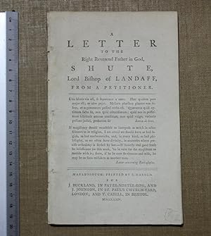 A letter to the Right Reverend Father in God Shute, Lord Bishop of Landaff, from a petitioner